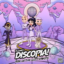 Planet Discopia! Rise of the Glitterbots Continuous DJ Mix