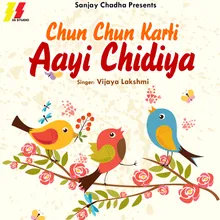 Chun Chun Karti Aayi Chidiya