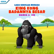 Kingkong Badannya Besar Lagu Sekolah Minggu