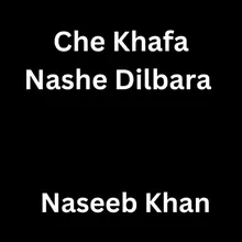 Che Khafa Nashe Dilbara
