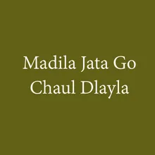 Madila Jata Go Chaul Dlayla