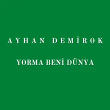 Yorma Beni Dünya