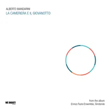La cameriera e il giovanotto From the album Enrico Fazio Ensemble, Girotondo