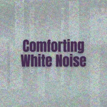 Comforting White Noise, Pt. 1