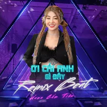 Ơi Cái Anh Gì Đây Remix