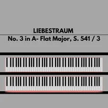 Liebestraum No. 3 in A- Flat Major, S. 541 / 3