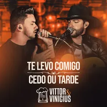 Te Levo Comigo / Cedo ou Tarde