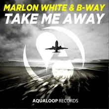 Take Me Away B-Way HandsUp Remix