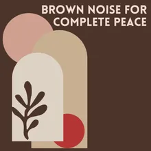 Brown Noise for Complete Peace, Pt. 10