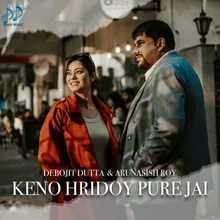 Keno Hridoy Pure Jai