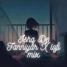 Ishq De Fanniyar X Lofi Mix