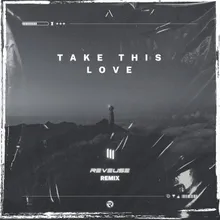 Take This Love Reveuse Remix