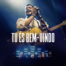 Tu És Bem-Vindo Ao Vivo