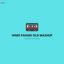 Hindi Pahari Old Mashup