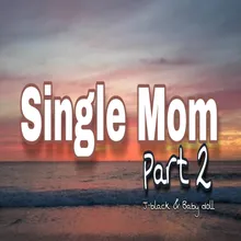 Single Mom, Pt. 2