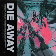 DIE AWAY