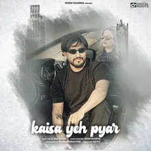 Kaisa Yeh Pyaar