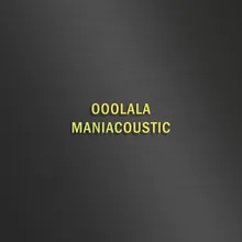 OOOLALA - MANIACOUSTIC