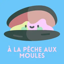 À la pêche aux moules, pt. 16