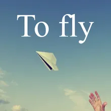 To Fly