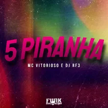 5 Piranha