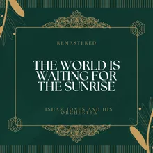 The World Is Waiting for the Sunrise
