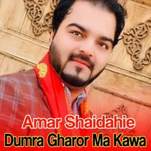 Dumra Gharor Ma Kawa