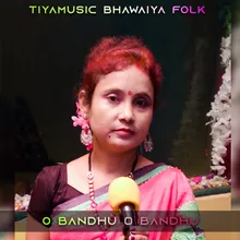 O Bondhu O Bondhu