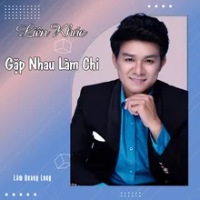 Liên Khúc Gặp Nhau Làm Chi