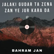 Jalaki Gudar Ta Zena Zan Ye Jur Kara Da