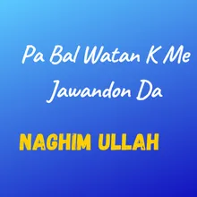 Pa Bal Watan K Me Jawandon Da