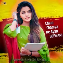 Cham chamya re byan deewani