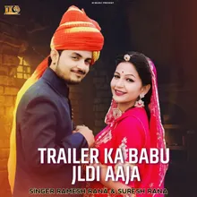 Trailer ka babu jaldi aaja