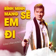 Bình Minh Sẽ Mang Em Đi