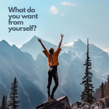 What do you want from yourself?