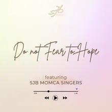 Do not fear to hope