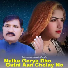 Nalka Gerya Dho Gatni Aan Cholay No