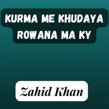 Kurma Me Khudaya Rowana Ma Ky