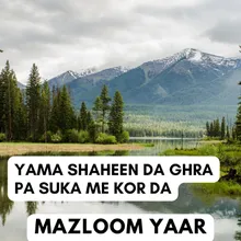 Yama Shaheen Da Ghra Pa Suka Me Kor Da