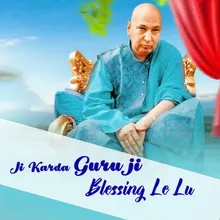 Ji Karda Guru ji Blessing Le Lu