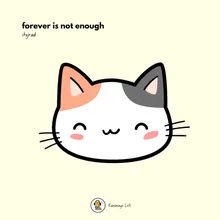 forever is not enough