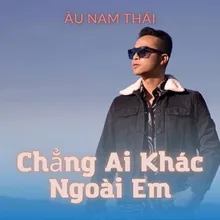 Chẳng Ai Khác Ngoài Em