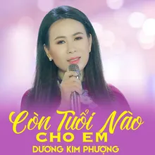 Còn Tuổi Nào Cho Em