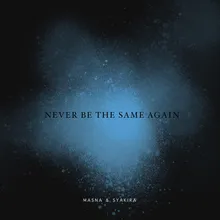 Never Be The Same Again