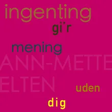 Ingenting gi´r mening uden dig