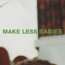 Make less babies
