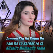 Janana Sta Na Kama Na Yam Ka Ta Sardar Ye Za KHyalie Mumanda Yama