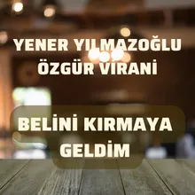 Belini Kırmaya Geldim