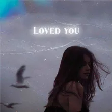 Loved You