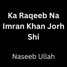 Ka Raqeeb Na Imran Khan Jorh Shi